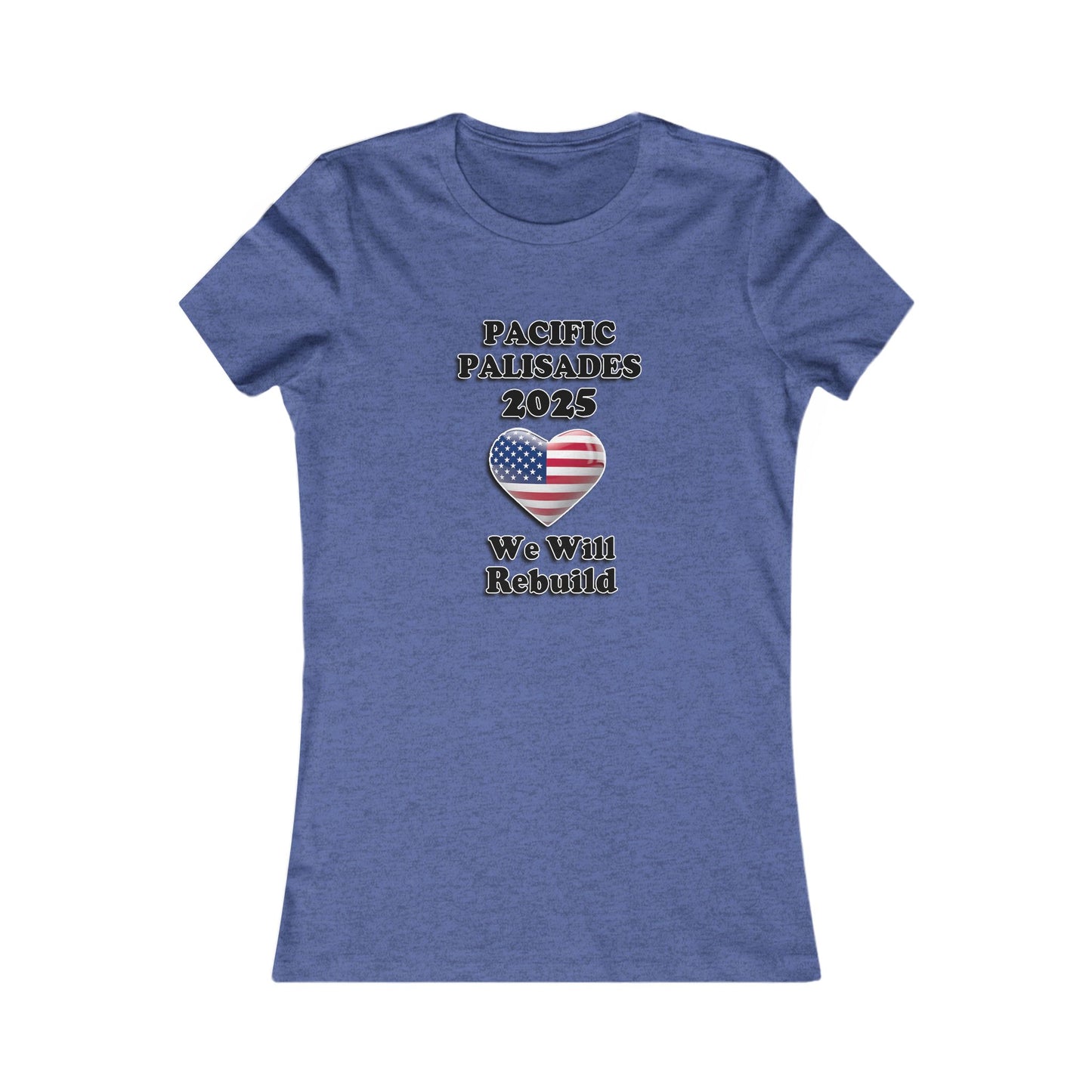 Patriotic Women's Tee - "Pacific Palisades 2025: We Will Rebuild" - USA